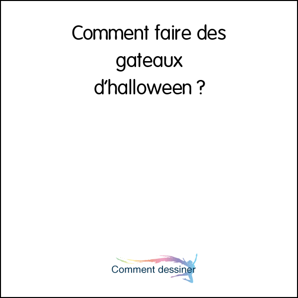 Comment faire des gateaux d’halloween